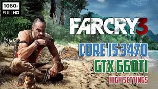 Far Cry 3 | GTX 660Ti | i5 3470 - Ultra Settings (1080p)