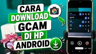 Cara Download GCam di HP Android Terbaru 2026