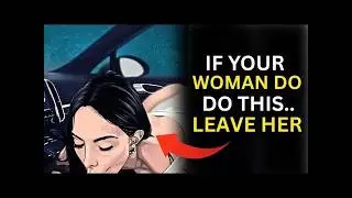 If your woman does these, LEAVE HER |   Stoicism