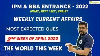 IPM & BBA Entrance 2022 -  Weekly Current Affairs -2nd week of April 2022 | Most Expected Questions.