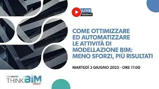 Come ottimizzare ed automatizzare le attività di modellazione BIM  meno sforzi, più risultati