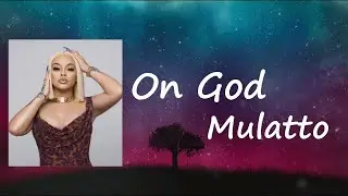 Mulatto - On God  Lyrics