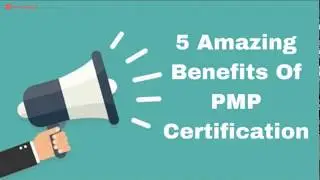 5 Amazing Benefits of a PMP Certification | Advantages of being a Project Management Professional