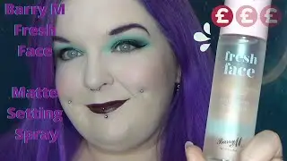 Good Buy or Goodbye: Barry M Fresh Face Matte Setting Spray