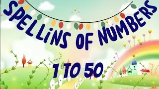 Learning spellings of numbers 1 to 50 | Slow version spellings video for kids | AT school tv |Number