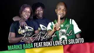 Mariko Baba Feat. Roki Love et Soldito - Les Aigles Du Mali (Officiel 2022)