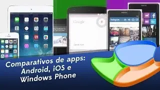 Comparativo de apps: Android, iOS e Windows Phone - Tecmundo
