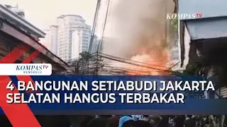 4 Bangunan Setiabudi Jakarta Selatan Hangus Terbakar, Diduga Akibat Kebocoran Gas