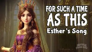 For Such A Time As This (Esther’s Song) | Inspiring Kids Bible Song