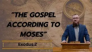 The Gospel According To Moses||Pastor Chris Hewett Exodus 2 #BiblePreaching #Jesus #Moses #Gospel