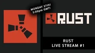 Rust - Live Stream #1 (Monday 27th 5pm GMT)