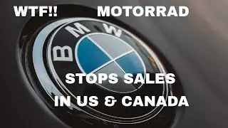 BMW Quits sales of all internal combustion. motorcycles in the United States and Canada. Why??