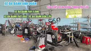 XƯỞNG BA BÁNH ANH QUÂN CHUYÊN ĐÓNG XE BA BÁNH THEO YÊU CẦU   | TƯ VẤN 0845134134