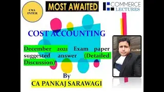 CMA Inter | Cost Accounting | December 2021 Suggested answers | CA Pankaj Sarawagi | Must Watch