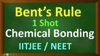 Bent's Rule || Chemical Bonding || Inorganic Chemistry || Anirudh Walia || JEE Main || NEET