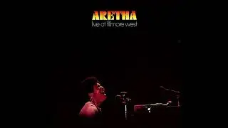 Aretha Franklin - Bridge Over Troubled Water (Live at Fillmore West, San Francisco, Feb 5, 1971)