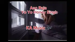 Aao Raja _ Yo Yo Honey Singh KA Music 🎵 5M views 