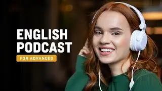 C1 Advanced English Listening Practice | Learning English for Fluency