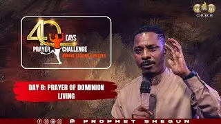 40 Days Prayer Challenge: Day 8 with Prophet Shegun (19 January 2026)