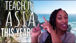 How to teach English in Asia | China, Korea, Thailand, Vietnam, Dubai...