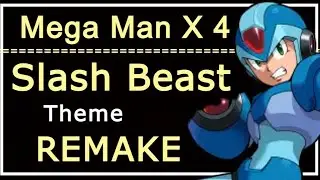 Mega Man X 4 Slash Beast Theme Remake