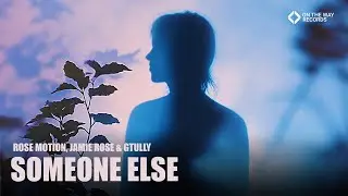 Rose Motion, Jamie Rose & GTULLY - Someone Else