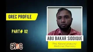 GREC Profile (Episode 24): Abu Bakar Siddique / Phd, Natural products/ Medicinal Chemistry (Part#02)
