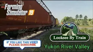 Looksee By Train - Yukon River Valley - Farming Simulator 19