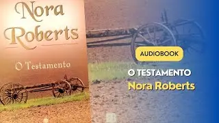 AUDIOBOOK - O Testamento - Nora Roberts - PARTE 1