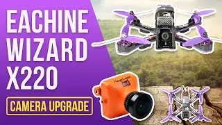 Best FPV Upgrade Eachine Wizard - Camera Mod for Noobs - Solderless RunCam Upgrade