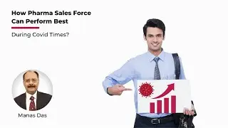 How Pharma Sales Force Can Perform Best During Covid Times?