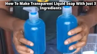 How To Make Transparent Liquid Soap With Just 3 Ingredients | No Caustic Soda