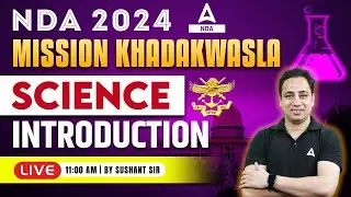 NDA 2024 Science Classes | Mission Khadakwasla | Science Introduction ( Class 1) by Sushant sir
