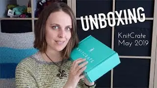 UNBOXING KnitCrate May 2019 knitting ILove