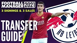 RB LEIPZIG TRANSFER GUIDE FM21 | 3 Signings & 3 Sales | Football Manager 2021 Team Guide