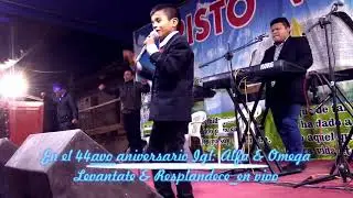 Levántate & Resplandece en VIVO_en los 44 aniversario igl. Alfa y omega       ( LLaugueda )