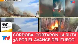 INCENDIOS EN CÓRDOBA I Cortaron la ruta 38 por el avance del fuego en Capilla del Monte y Los Cocos