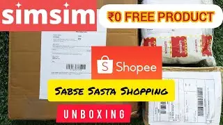 🔥₹0 FREE Products For All | Unboxing Of SIMSIM | Shopee Sasta Shopping Unboxing | Biggest LOOT Trick