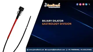 Biliary Dilator | Endoscope | Gastrology | JDMeditech India