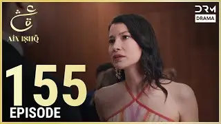 Turkish Drama in Urdu | Ain Ishq | Episode 155 | One Love | UD1O