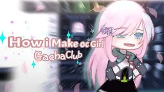 ★How i make oc girls (GachaClub)