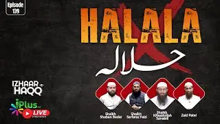 HALALA | IZHAAR-E-HAQQ EP 139