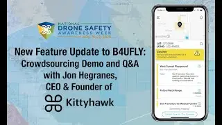 New Feature Update to the B4UFLY App: Crowdsourcing Demo & Q&A with Jon Hegranes On-Demand