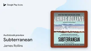 Subterranean by James Rollins &middot; Audiobook preview