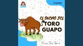 El sue&ntilde;o del Toro Guapo
