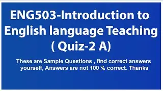 #ENG503-Introduction To English Language Teaching (Quiz 2A) |#Danish kada |Virtual University