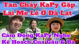 Mẹ L&ecirc; Gặp KaPy Ở Đ&agrave; Lạt Tan Chảy KaPy Hạnh Ph&uacute;c Cảm Động Khi Nghe Ba B&aacute;u N&oacute;i Điều N&agrave;y #đo&agrave;nvănb&aacute;u 