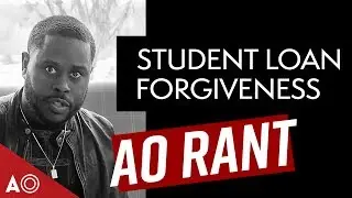The Truth About Student Loan Forgiveness! - AO Rant