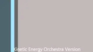 Kinetic Energy Song Comparison (Band and Orchestra Version)