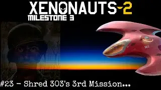 Xenonauts 2 - Milestone 3 Part 23: Shred 303's 3rd Mission...